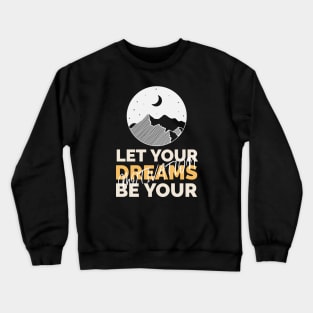 Let your dreams be your motivation Crewneck Sweatshirt